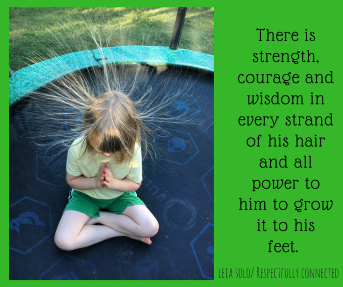 There-is-strength-courage-and-wisdom-in-every-strand-of-his-hair-and-all-power-to-him-to-grow-it-to-his-feet..png